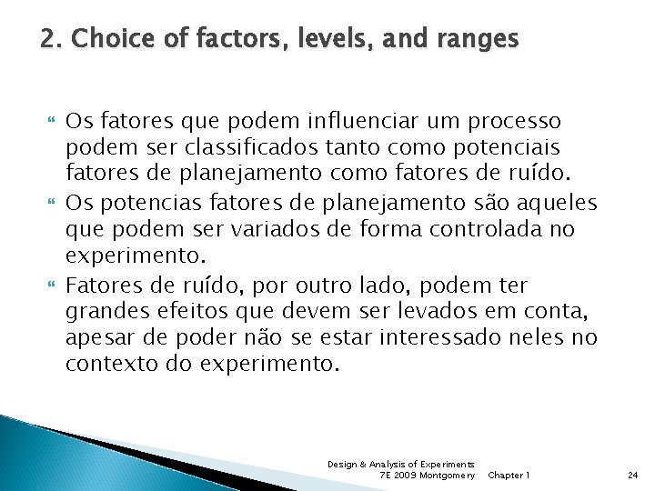 2. Choice of factors, levels, and ranges Os fatores que podem influenciar um processo