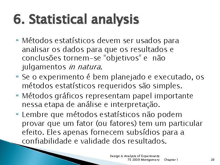 6. Statistical analysis Métodos estatísticos devem ser usados para analisar os dados para que