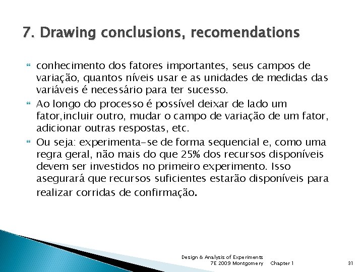 7. Drawing conclusions, recomendations conhecimento dos fatores importantes, seus campos de variação, quantos níveis