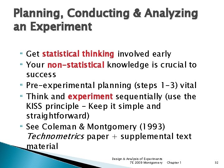 Planning, Conducting & Analyzing an Experiment Get statistical thinking involved early Your non-statistical knowledge