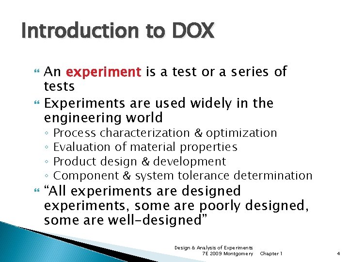 Introduction to DOX An experiment is a test or a series of tests Experiments