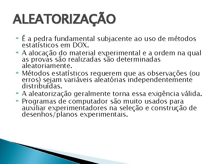 ALEATORIZAÇÃO É a pedra fundamental subjacente ao uso de métodos estatísticos em DOX. A