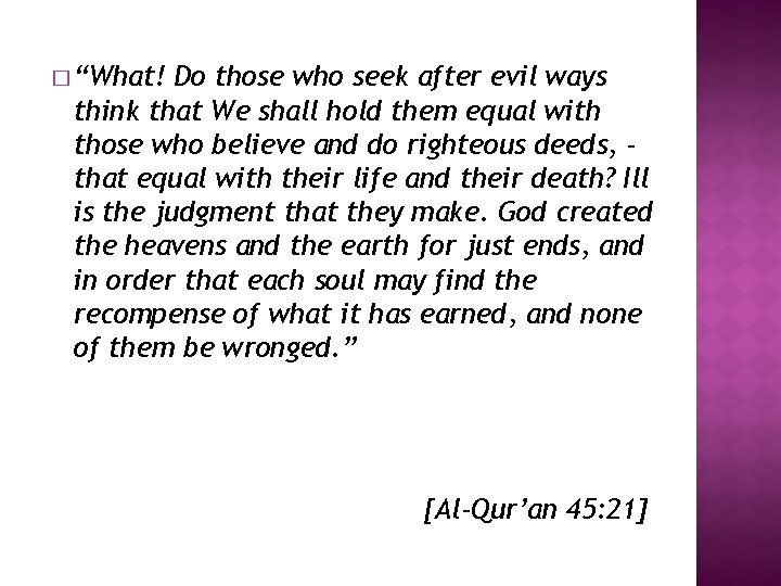 � “What! Do those who seek after evil ways think that We shall hold