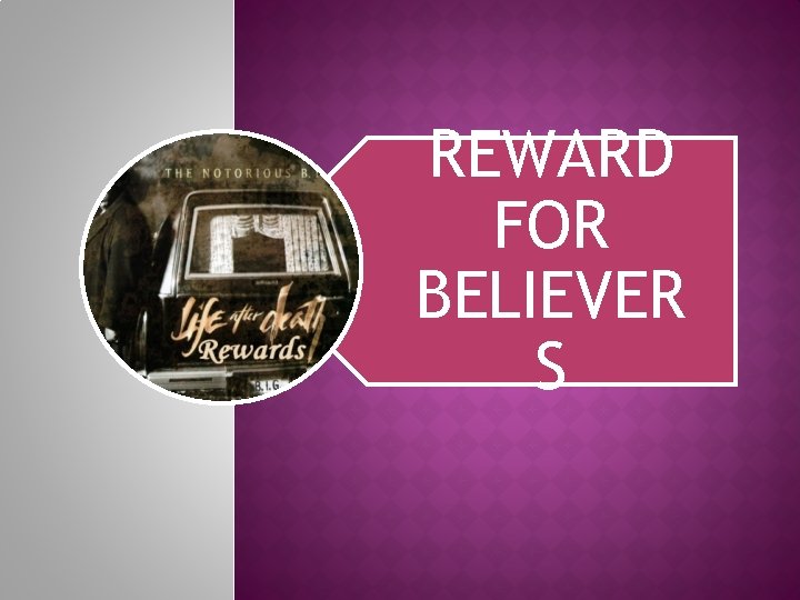 REWARD FOR BELIEVER S 
