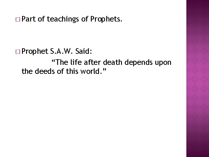 � Part of teachings of Prophets. � Prophet S. A. W. Said: “The life