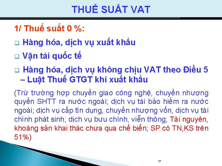 THUẾ SUẤT VAT 1/ Thuế suất 0 %: q Hàng hóa, dịch vụ xuất