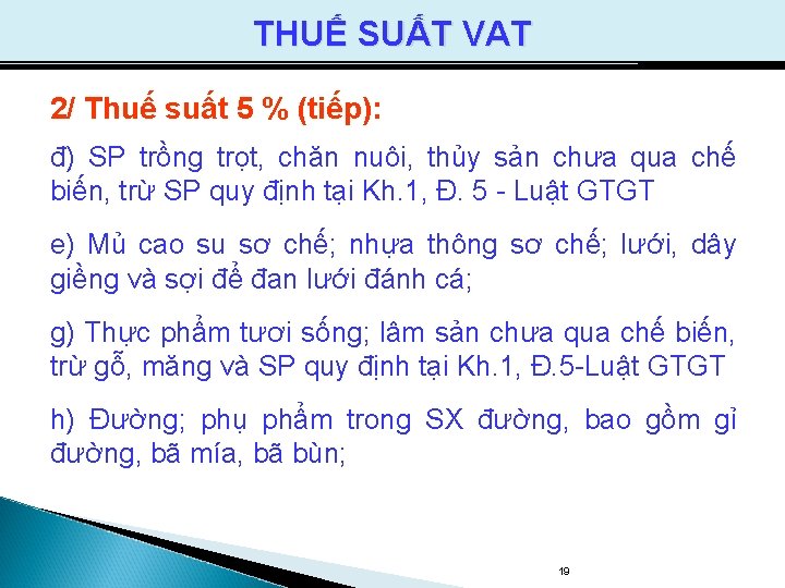 THUẾ SUẤT VAT 2/ Thuế suất 5 % (tiếp): đ) SP trồng trọt, chăn