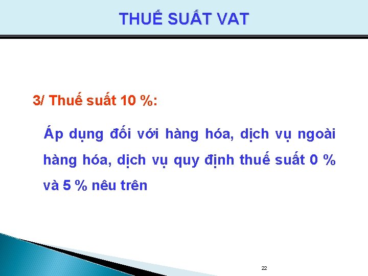 THUẾ SUẤT VAT 3/ Thuế suất 10 %: Áp dụng đối với hàng hóa,