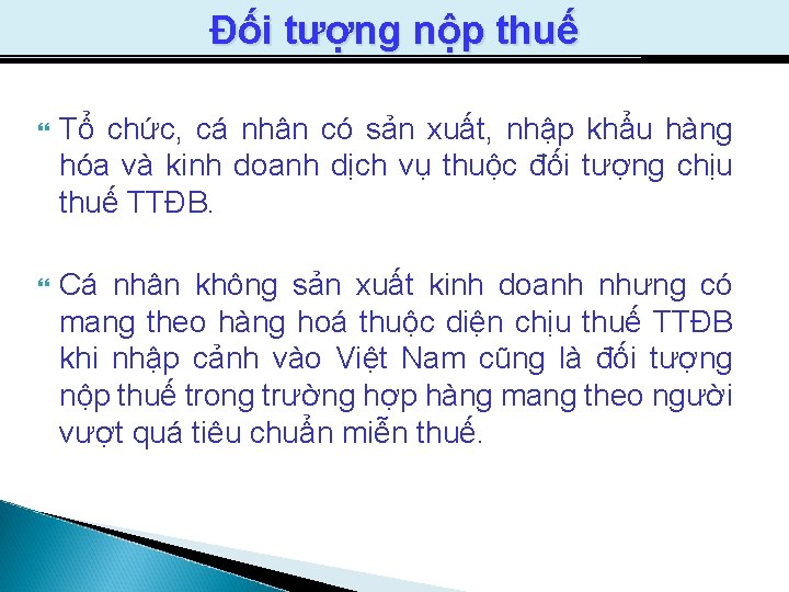 Đối tượng nộp thuế Tổ chức, cá nhân có sản xuất, nhập khẩu hàng