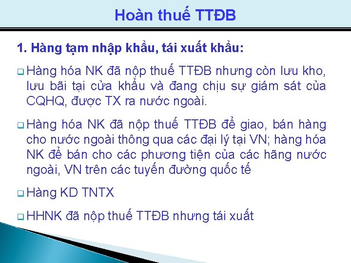 Hoàn thuế TTĐB 1. Hàng tạm nhập khẩu, tái xuất khẩu: q Hàng hóa