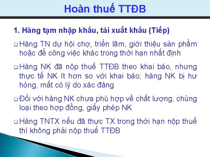 Hoàn thuế TTĐB 1. Hàng tạm nhập khẩu, tái xuất khẩu (Tiếp) q Hàng