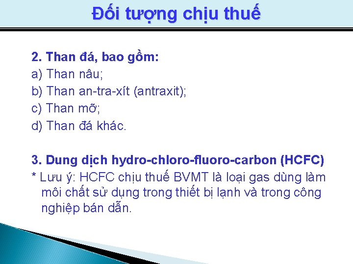 Đối tượng chịu thuế 2. Than đá, bao gồm: a) Than nâu; b) Than