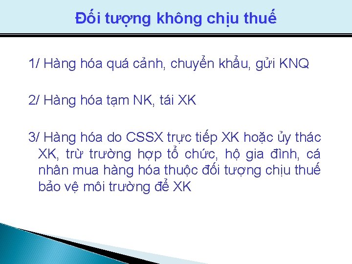 Đối tượng không chịu thuế 1/ Hàng hóa quá cảnh, chuyển khẩu, gửi KNQ