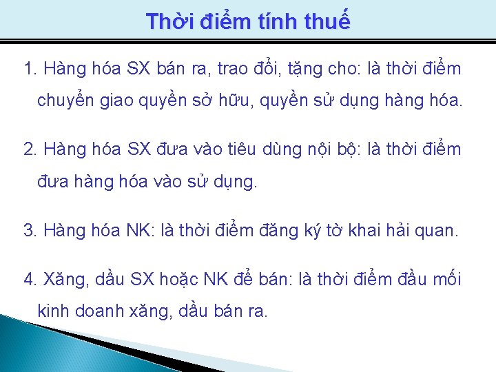 Thời điểm tính thuế 1. Hàng hóa SX bán ra, trao đổi, tặng cho: