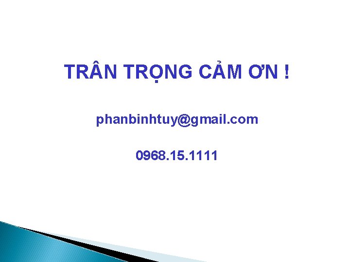 TR N TRỌNG CẢM ƠN ! phanbinhtuy@gmail. com 0968. 15. 1111 