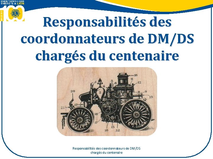 Responsabilités des coordonnateurs de DM/DS chargés du centenaire 