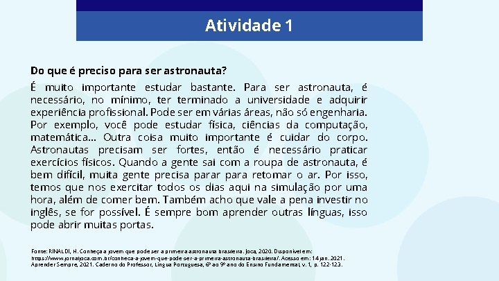 Atividade 1 Do que é preciso para ser astronauta? É muito importante estudar bastante.