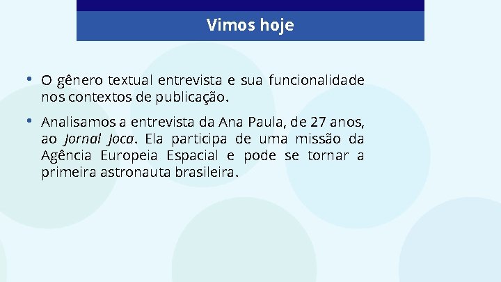 Vimos hoje • O gênero textual entrevista e sua funcionalidade nos contextos de publicação.