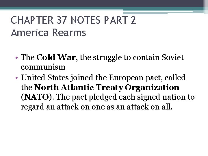 CHAPTER 37 NOTES PART 2 America Rearms • The Cold War, the struggle to