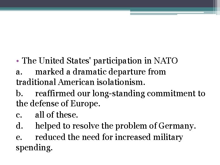  • The United States' participation in NATO a. marked a dramatic departure from