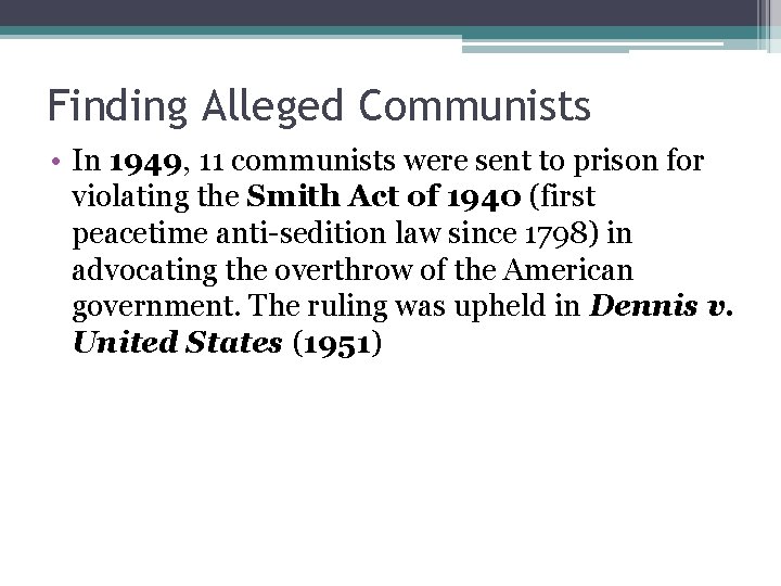 Finding Alleged Communists • In 1949, 11 communists were sent to prison for violating