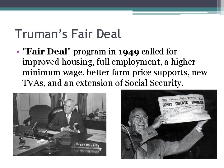 Truman’s Fair Deal • "Fair Deal" program in 1949 called for improved housing, full