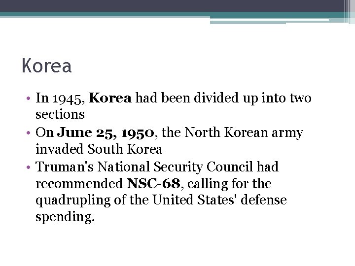 Korea • In 1945, Korea had been divided up into two sections • On