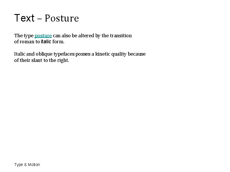 Text – Posture The type posture can also be altered by the transition of Text – Posture The type posture can also be altered by the transition of