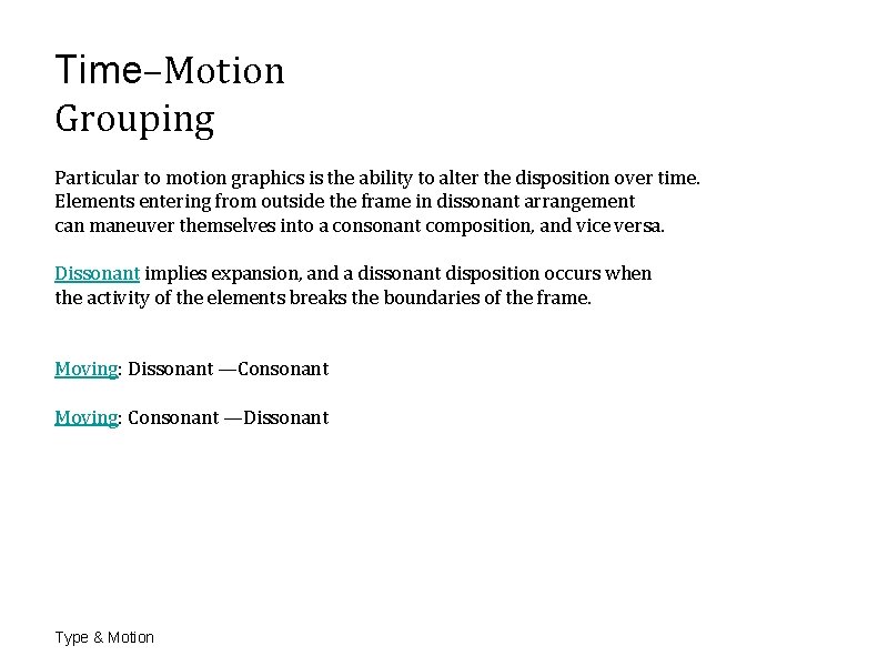 Time–Motion Grouping Particular to motion graphics is the ability to alter the disposition over Time–Motion Grouping Particular to motion graphics is the ability to alter the disposition over