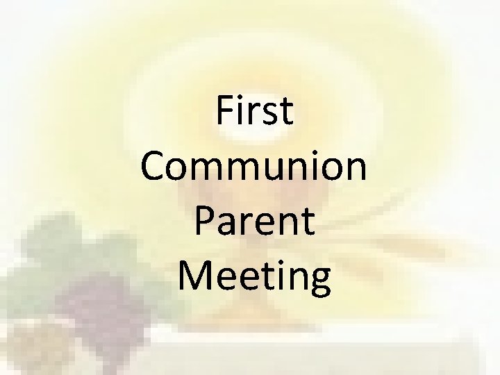 First Communion Parent Meeting 