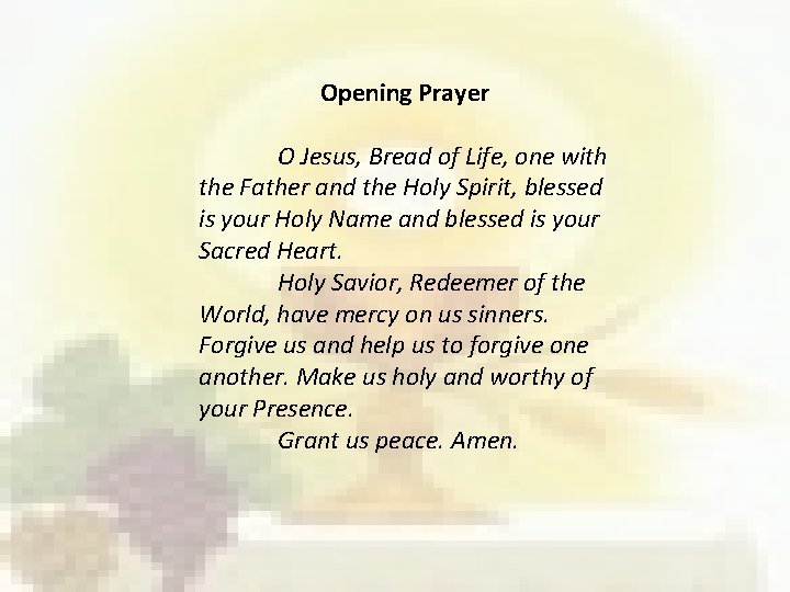 Opening Prayer O Jesus, Bread of Life, one with the Father and the Holy