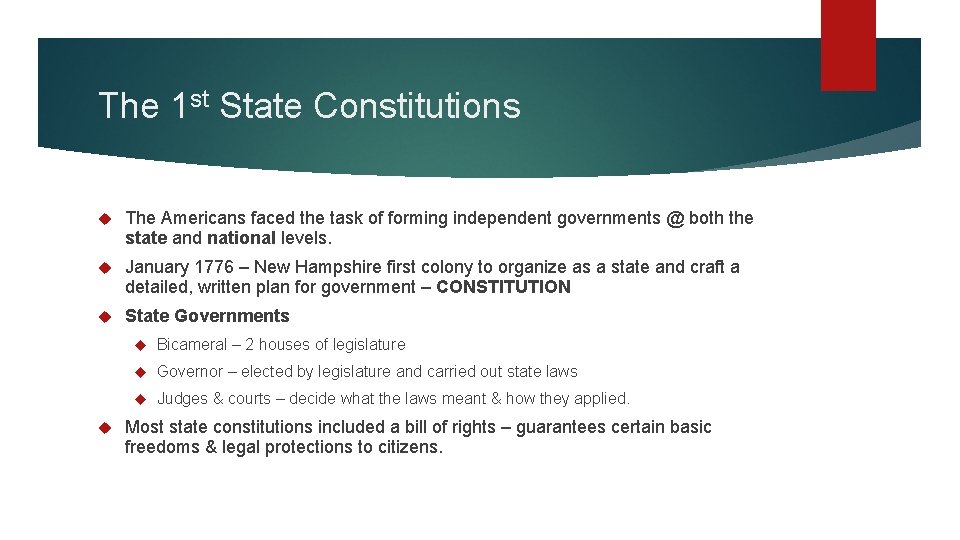 The 1 st State Constitutions The Americans faced the task of forming independent governments