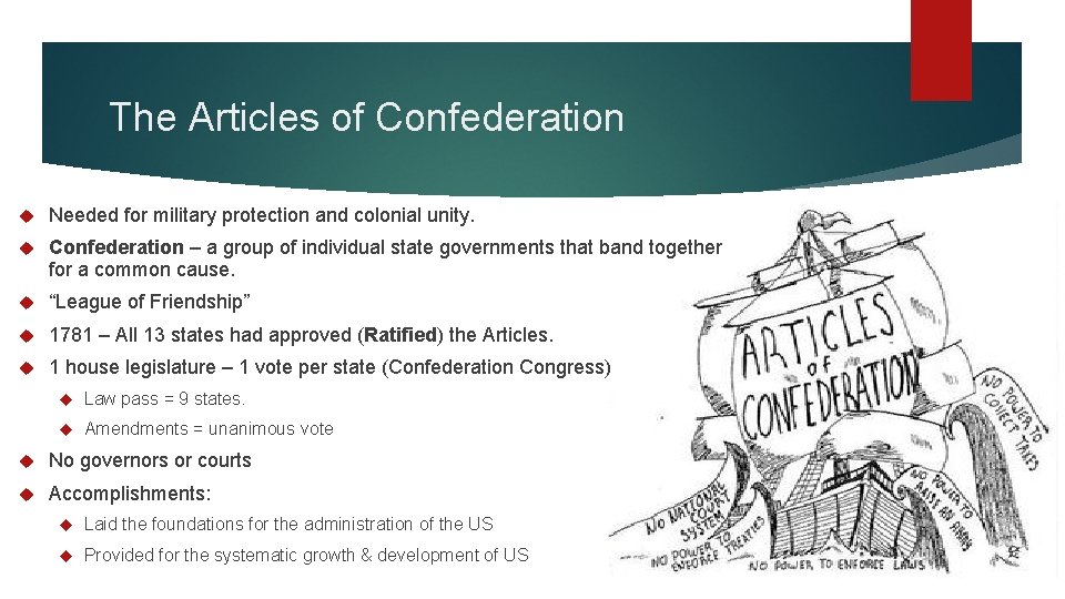 The Articles of Confederation Needed for military protection and colonial unity. Confederation – a