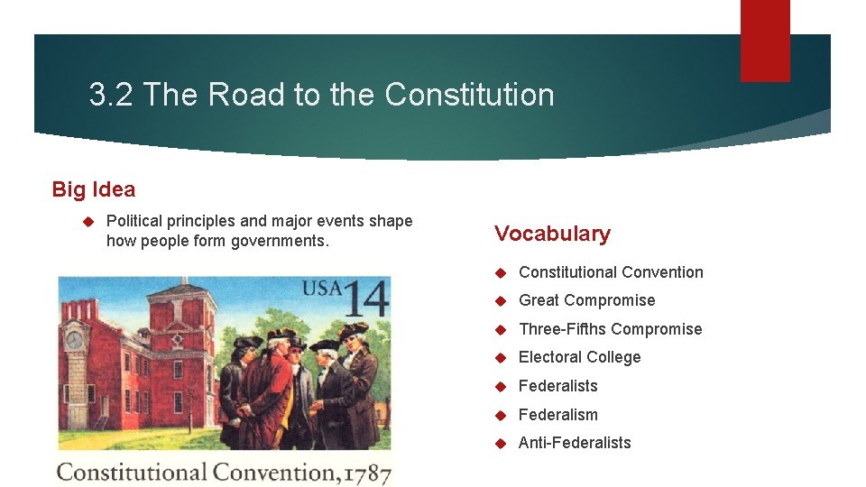 3. 2 The Road to the Constitution Big Idea Political principles and major events