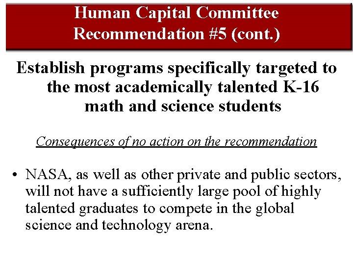 Human Capital Committee Recommendation #5 (cont. ) Establish programs specifically targeted to the most