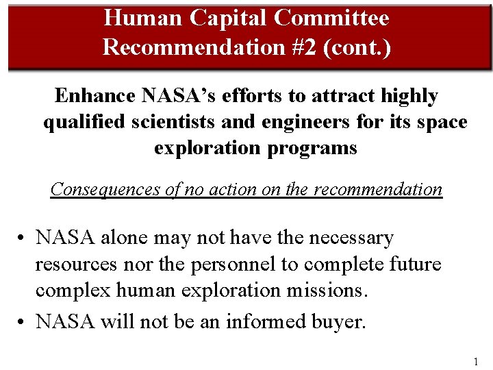 Human Capital Committee Recommendation #2 (cont. ) Enhance NASA’s efforts to attract highly qualified