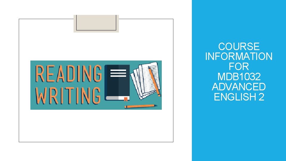 COURSE INFORMATION FOR MDB 1032 ADVANCED ENGLISH 2 