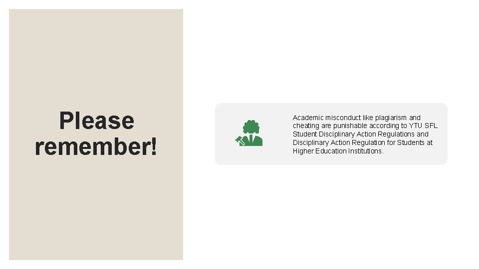 Please remember! Academic misconduct like plagiarism and cheating are punishable according to YTU SFL