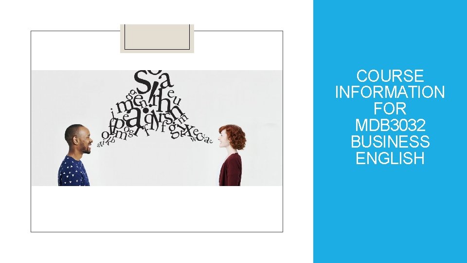 COURSE INFORMATION FOR MDB 3032 BUSINESS ENGLISH 