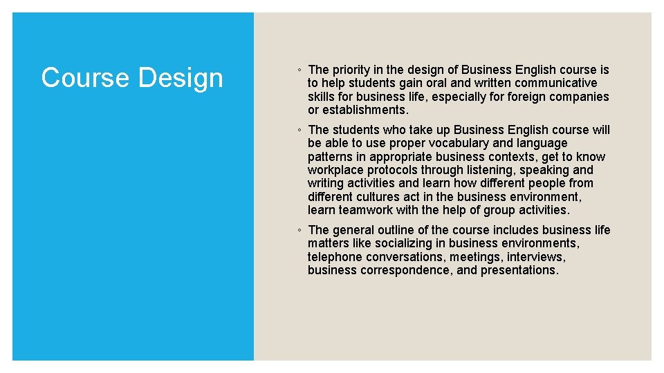 Course Design ◦ The priority in the design of Business English course is to