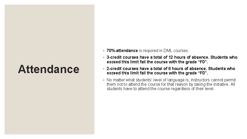 ◦ 70% attendance is required in DML courses. Attendance ◦ 3 -credit courses have