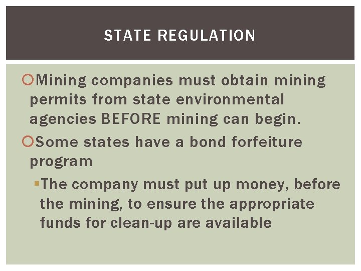 STATE REGULATION Mining companies must obtain mining permits from state environmental agencies BEFORE mining