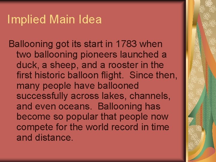 Implied Main Idea Ballooning got its start in 1783 when two ballooning pioneers launched