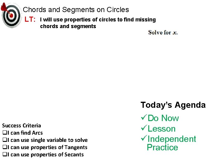 Chords and Segments on Circles LT: I will use properties of circles to find