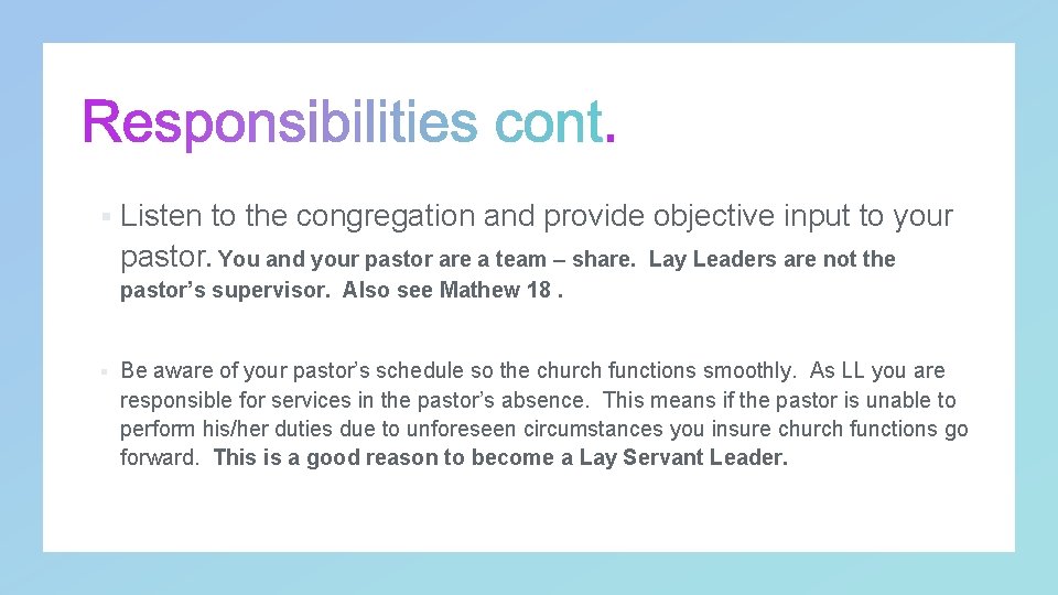 § Listen to the congregation and provide objective input to your pastor. You and