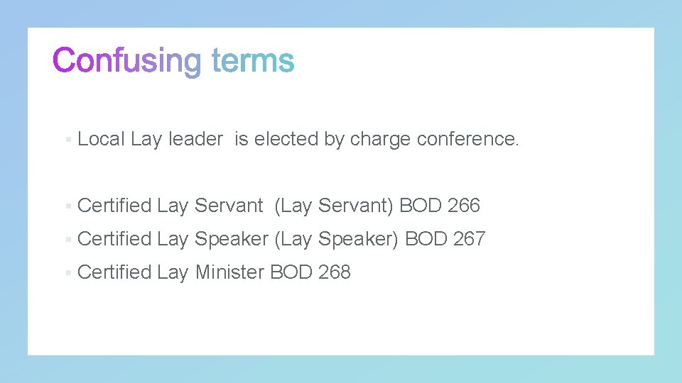 § Local Lay leader is elected by charge conference. § Certified Lay Servant (Lay