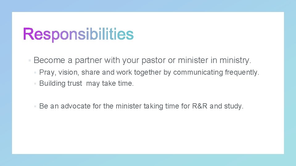 § Become a partner with your pastor or minister in ministry. § Pray, vision,