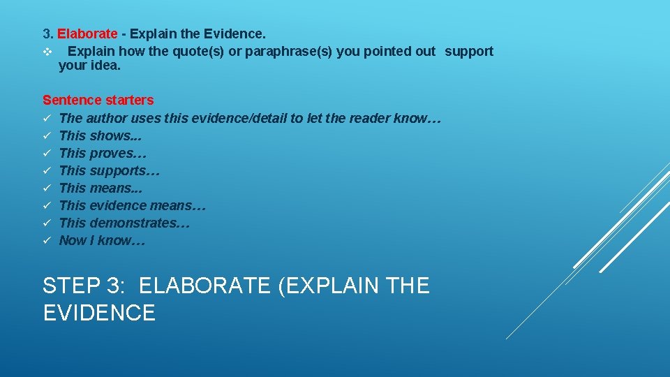 3. Elaborate - Explain the Evidence. v Explain how the quote(s) or paraphrase(s) you