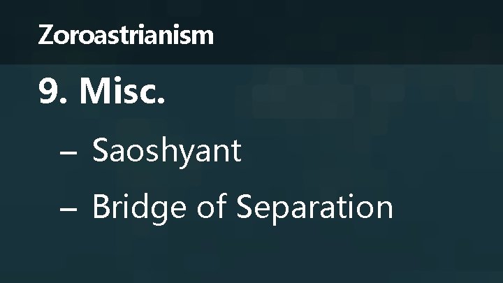 Zoroastrianism 9. Misc. – Saoshyant – Bridge of Separation 