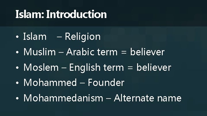 Islam: Introduction • Islam – Religion • Muslim – Arabic term = believer •